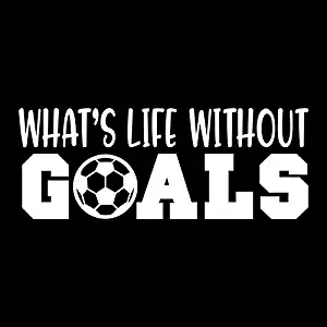 What's Life Without Goals Soccer Vinyl Decal Sticker | Cars Trucks Vans SUVs Walls Cups Laptops | 5 Inch | White | KCD2709