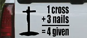 Rad Dezigns 1 Cross 3 Nails 4 Given Christian Car Window Wall Laptop Decal Sticker - Black 4.8in X 3in